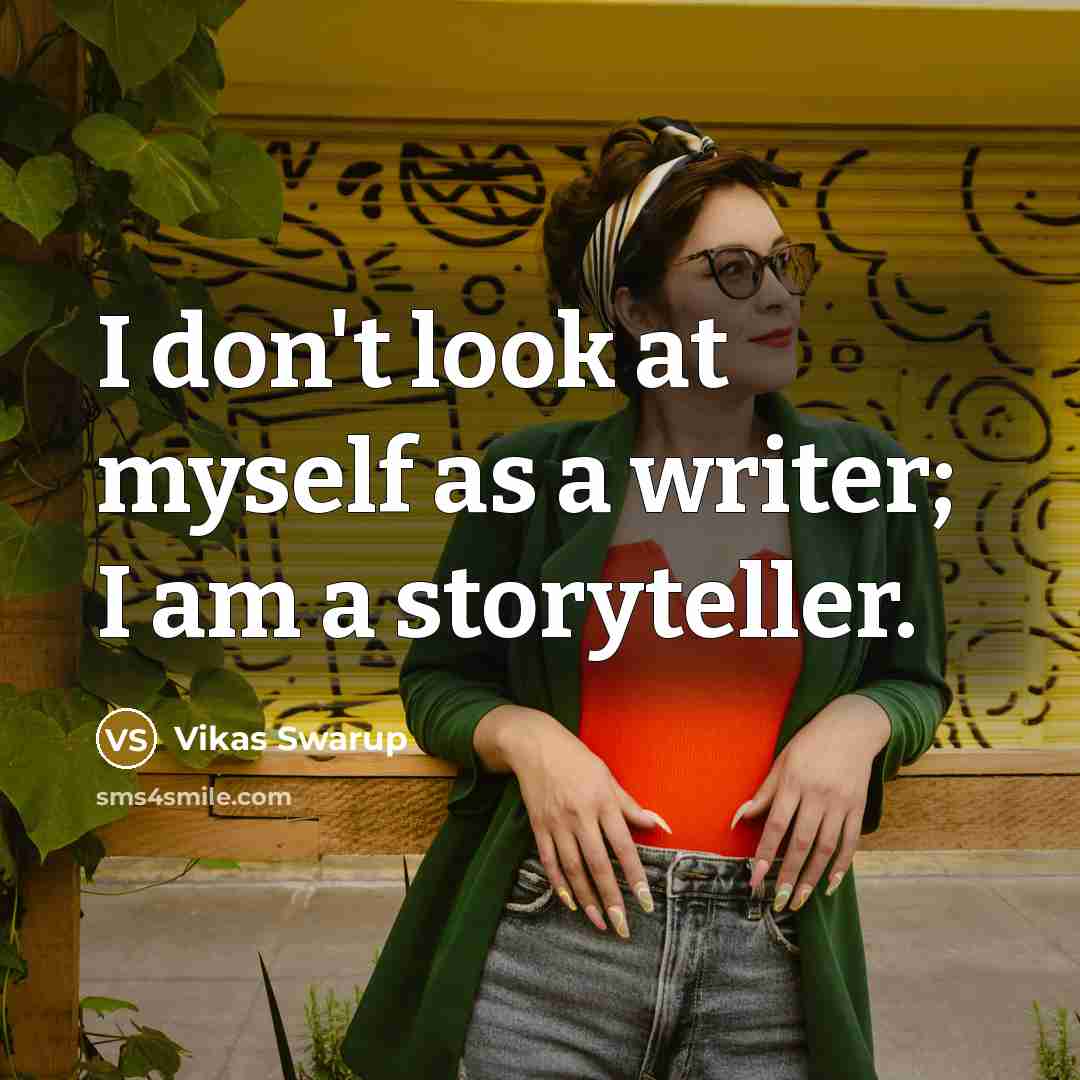 “I don't look at myself as a writer; I am…” quote by Vikas Swarup