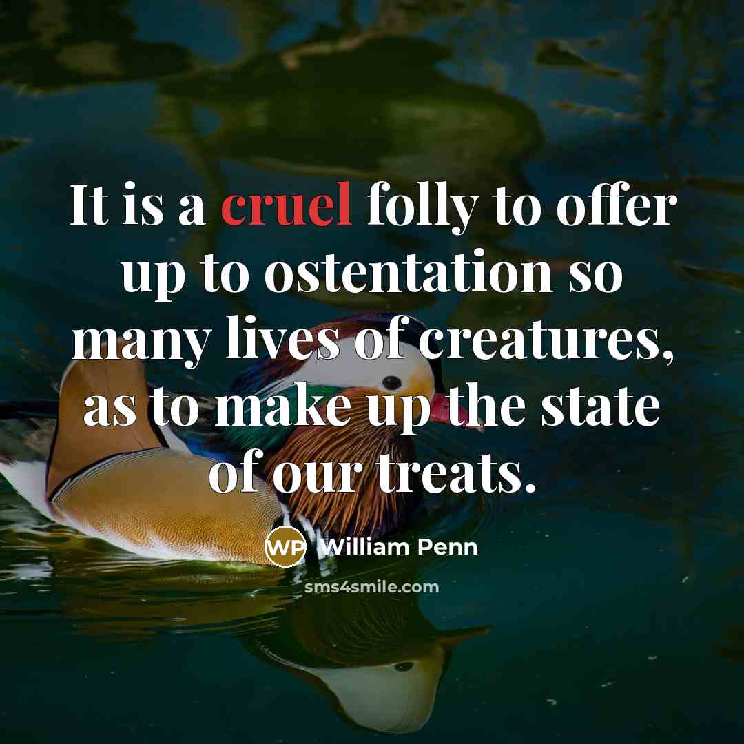 “It is a cruel folly to offer up to ostentation…” quote by William Penn