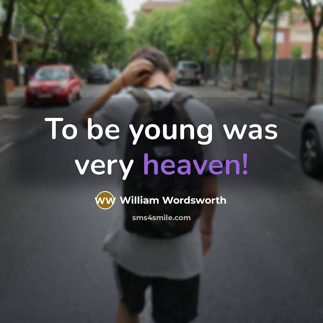 “To be young was very heaven!…” quote by William Wordsworth