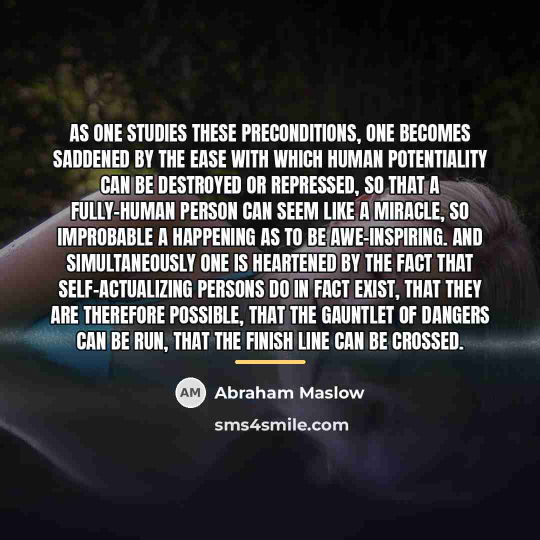 “As one studies these preconditions, one becomes saddened by the…” quote by Abraham Maslow
