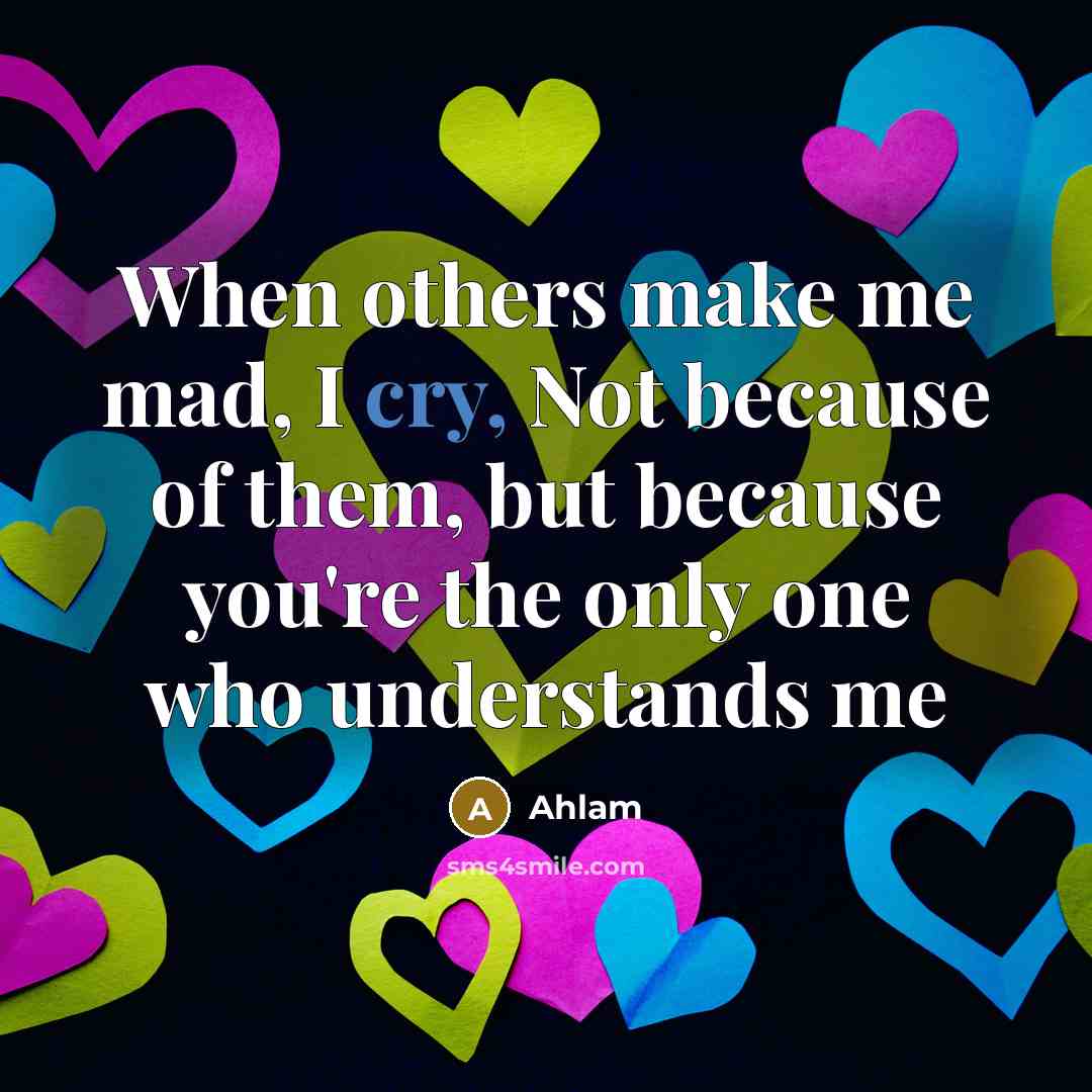 “When others make me mad, I cry, Not because of…” quote by Ahlam