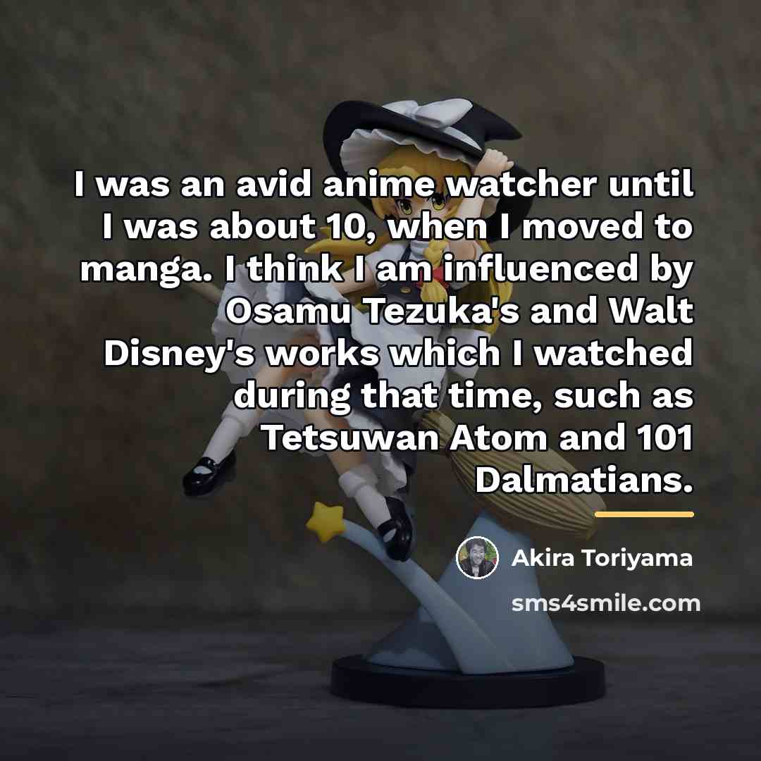 “I was an avid anime watcher until I was about…” quote by Akira Toriyama