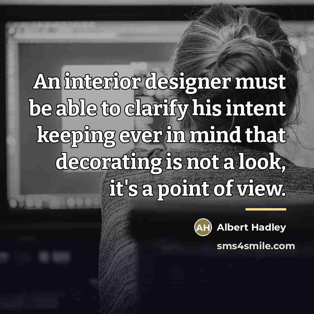 “An interior designer must be able to clarify his intent…” quote by Albert Hadley