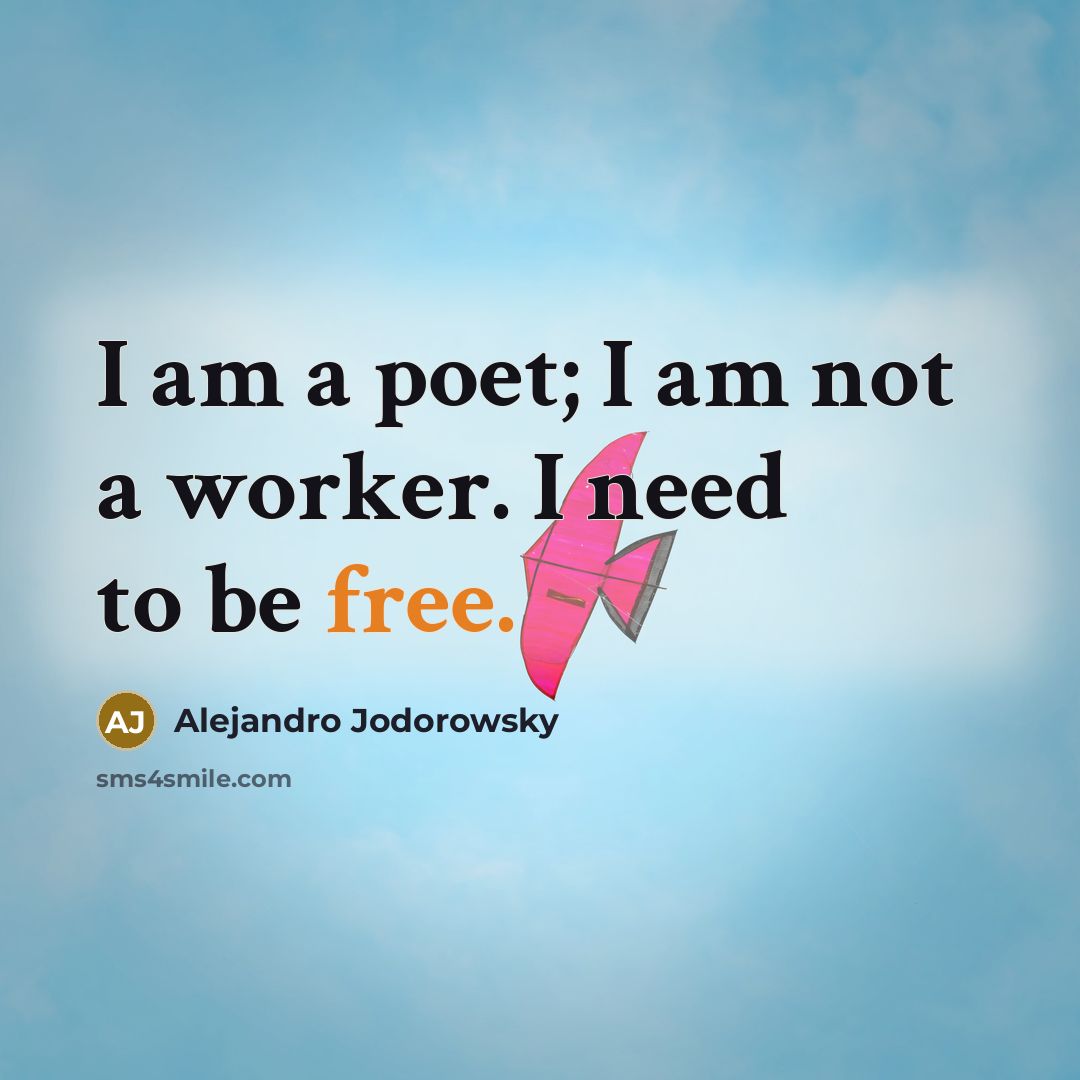 “I am a poet; I am not a worker. I…” quote by Alejandro Jodorowsky