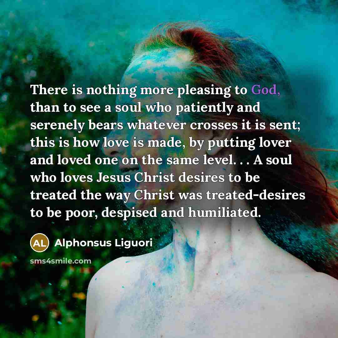 “There is nothing more pleasing to God, than to see…” quote by Alphonsus Liguori
