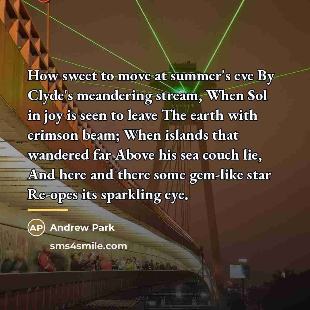 “How sweet to move at summer's eve By Clyde's meandering…” quote by Andrew Park