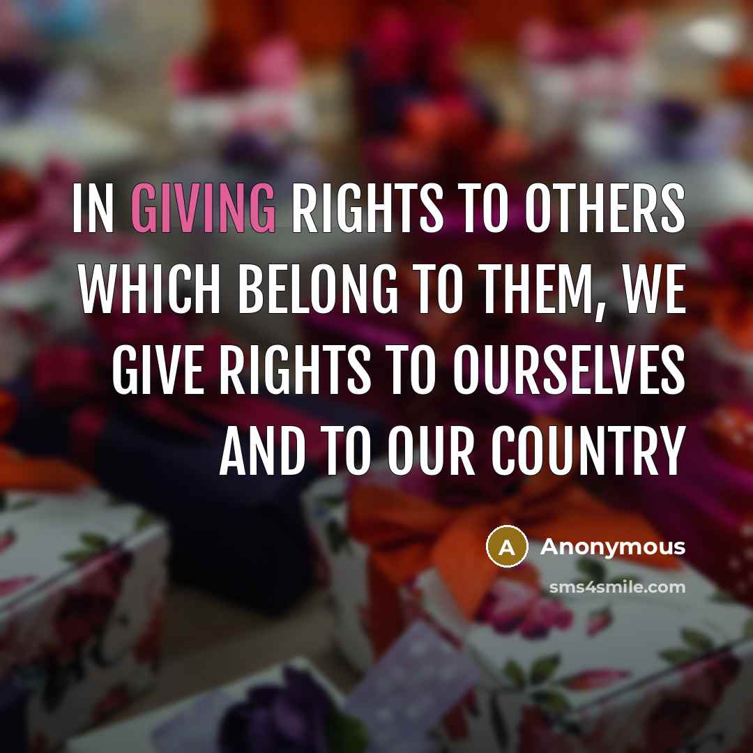 “In giving rights to others which belong to them, we…” quote by Anonymous