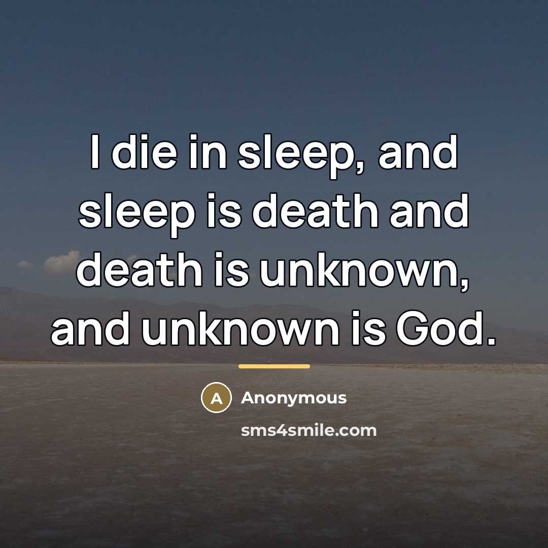 “I die in sleep, and sleep is death and death…” quote by Anonymous