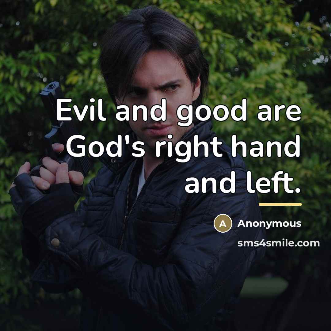 “Evil and good are God's right hand and left.…” quote by Anonymous