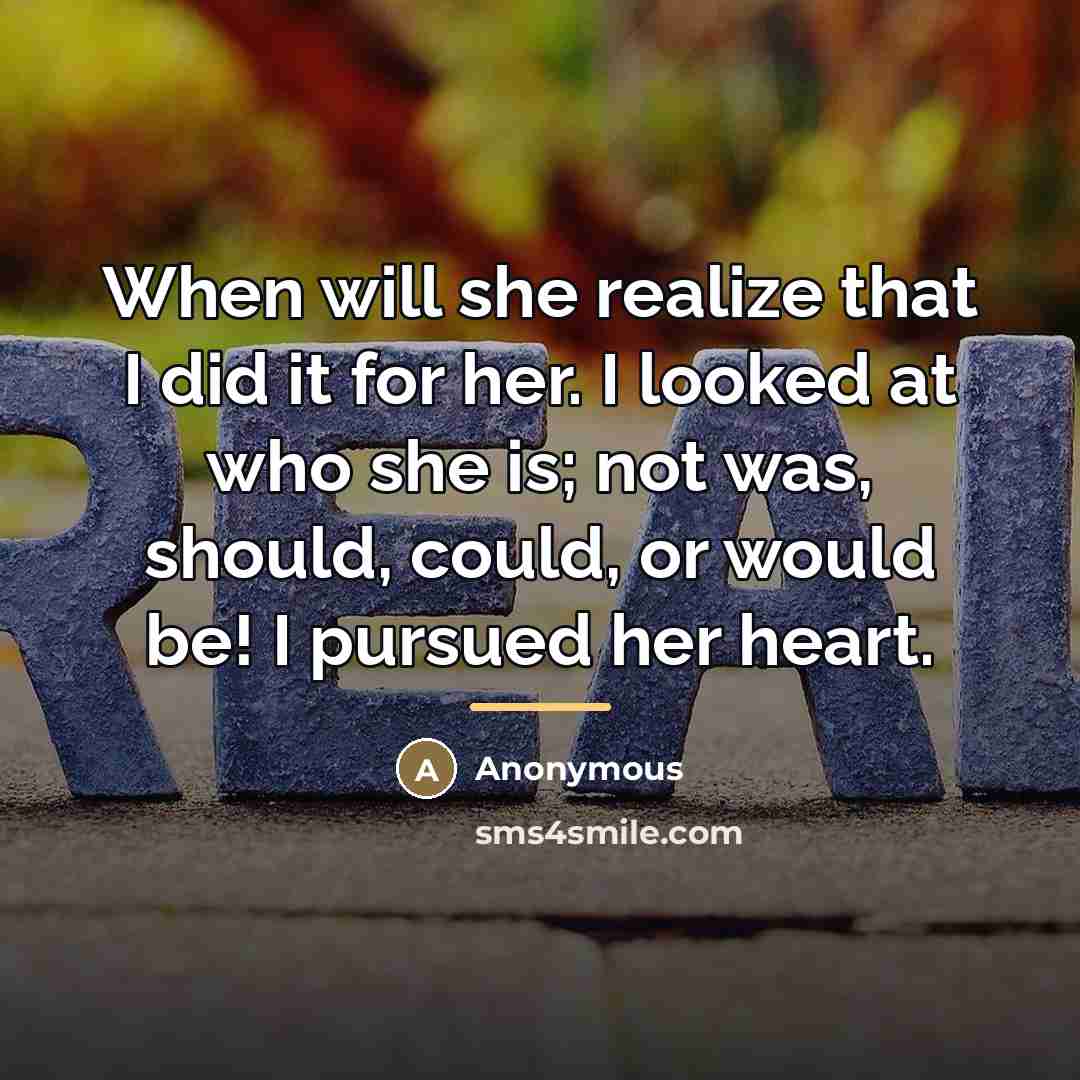“When will she realize that I did it for her.…” quote by Anonymous