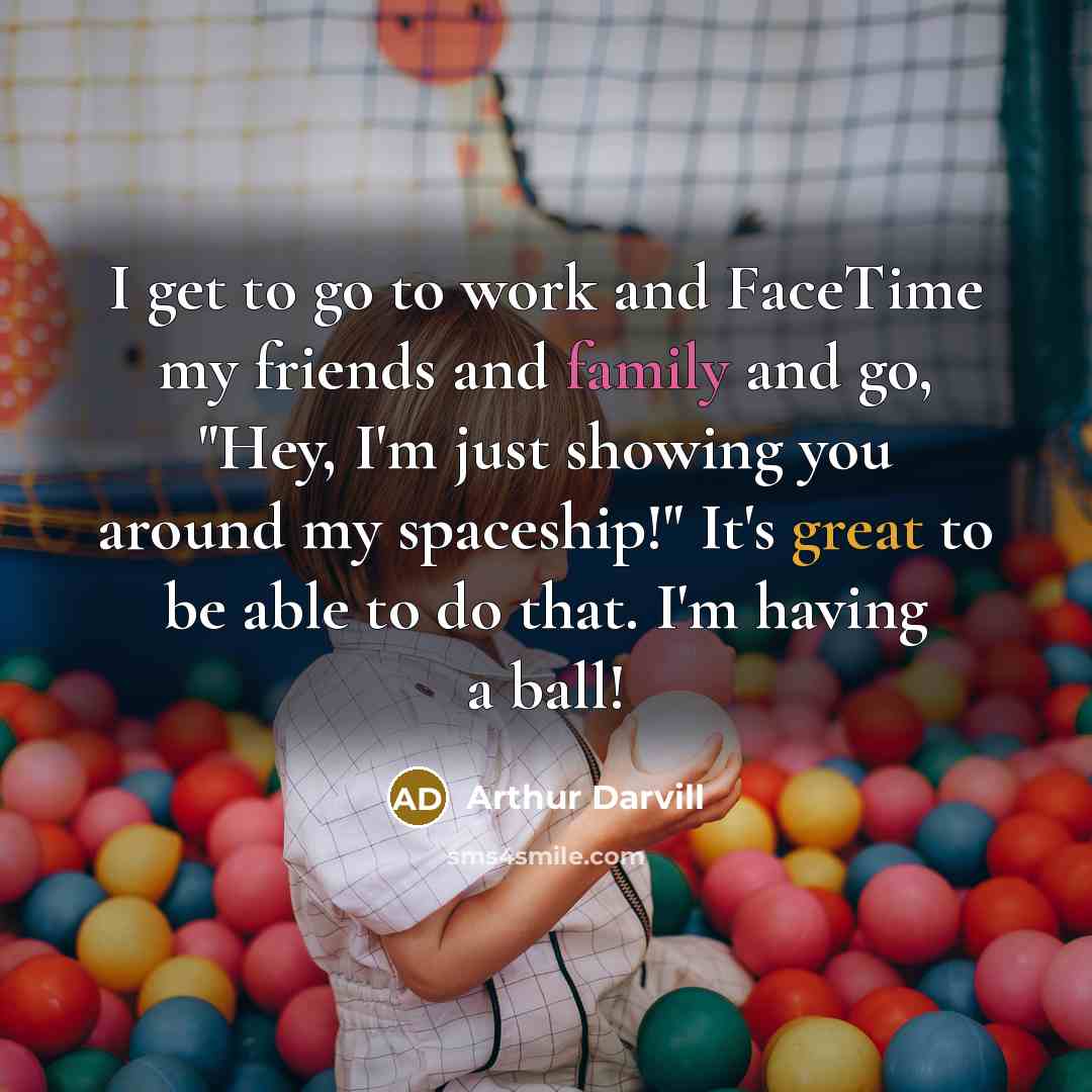 “I get to go to work and FaceTime my friends…” quote by Arthur Darvill