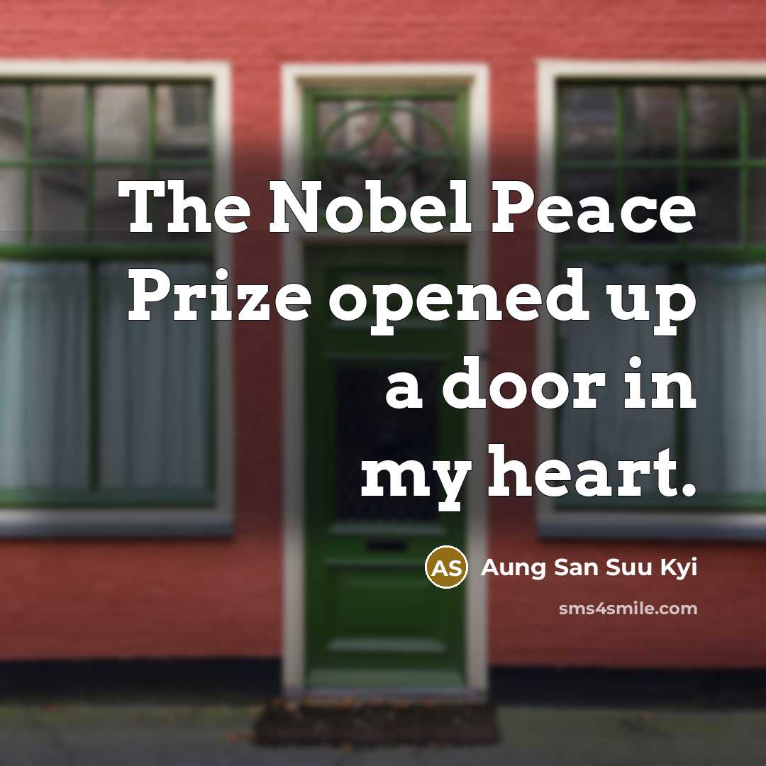 “The Nobel Peace Prize opened up a door in my…” quote by Aung San Suu Kyi