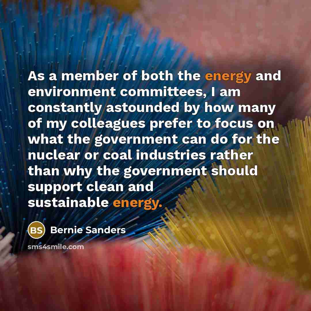 “As a member of both the energy and environment committees,…” quote by Bernie Sanders
