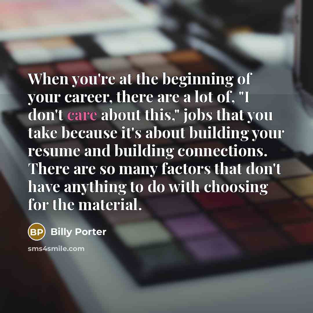 “When you're at the beginning of your career, there are…” quote by Billy Porter