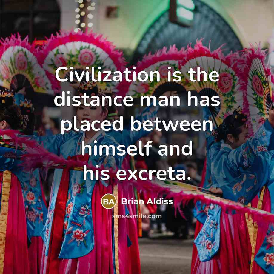 “Civilization is the distance man has placed between himself and…” quote by Brian Aldiss