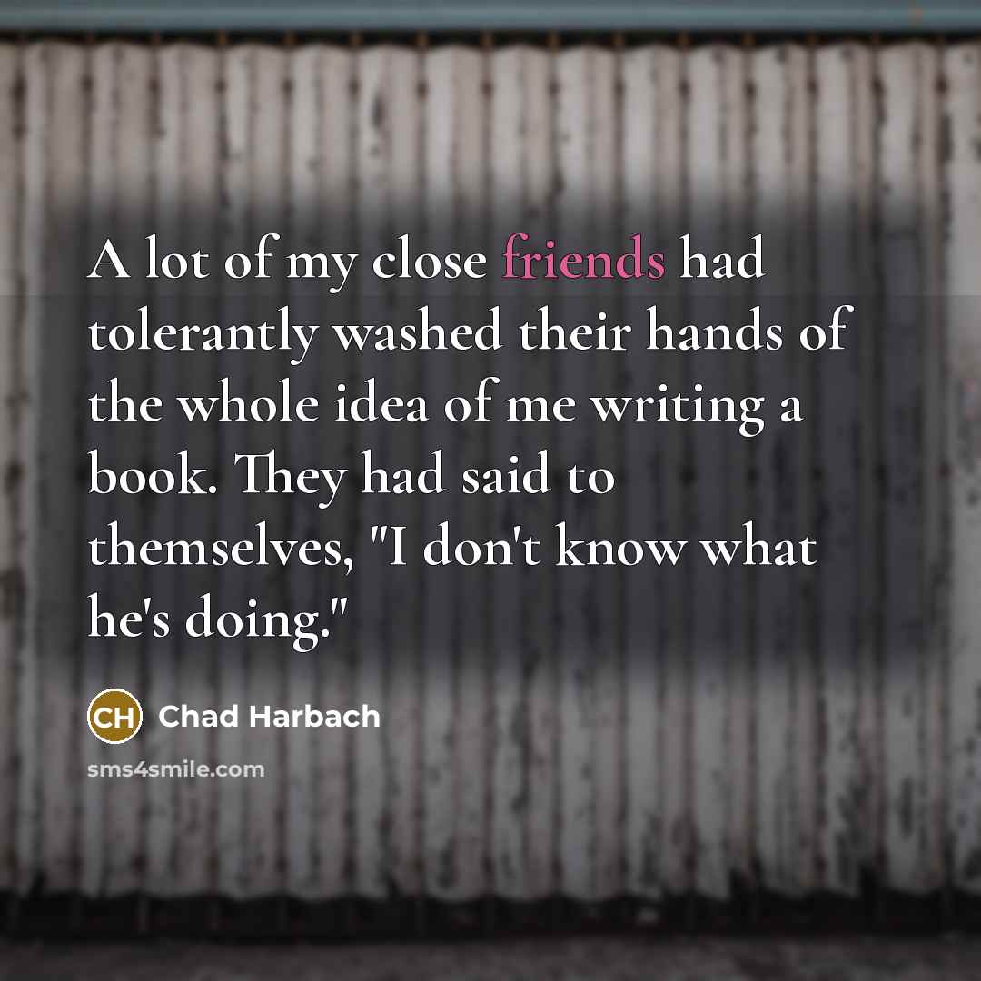 “A lot of my close friends had tolerantly washed their…” quote by Chad Harbach