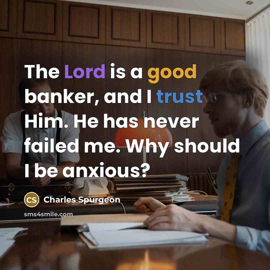 “The Lord is a good banker, and I trust Him.…” quote by Charles Spurgeon