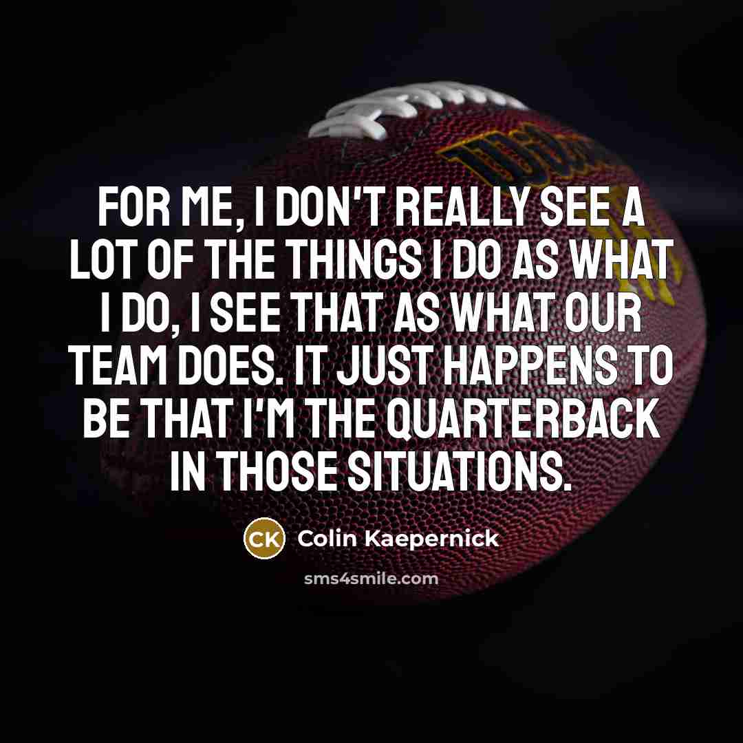 “For me, I don't really see a lot of the…” quote by Colin Kaepernick