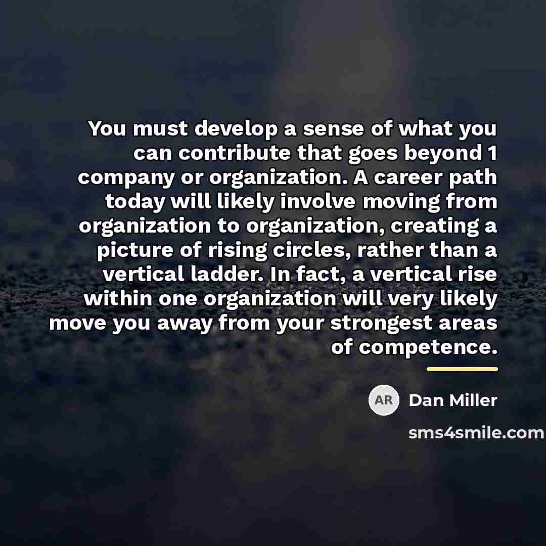 “You must develop a sense of what you can contribute…” quote by Dan Miller