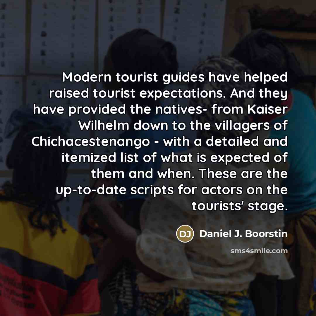 “Modern tourist guides have helped raised tourist expectations. And they…” quote by Daniel J. Boorstin