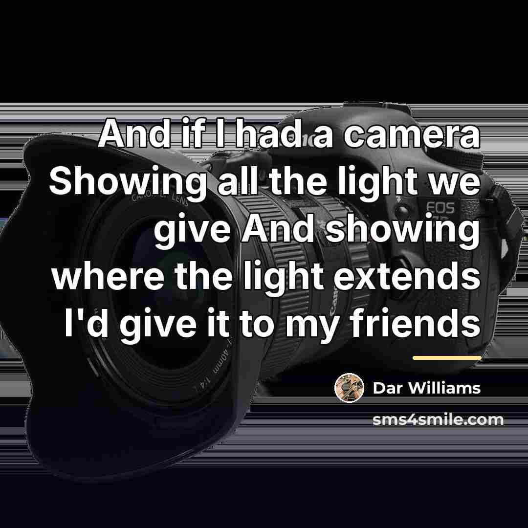 “And if I had a camera Showing all the light…” quote by Dar Williams