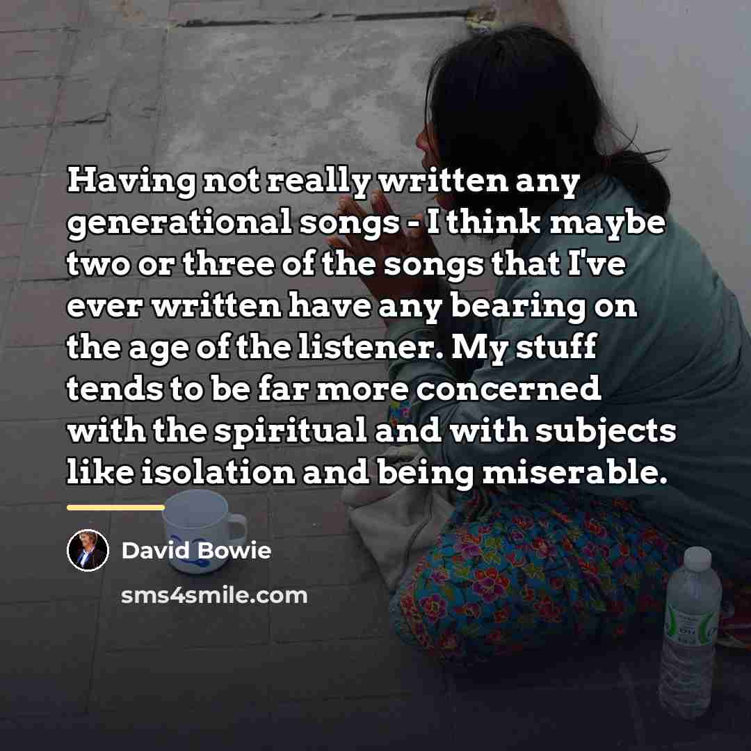 “Having not really written any generational songs - I think…” quote by David Bowie