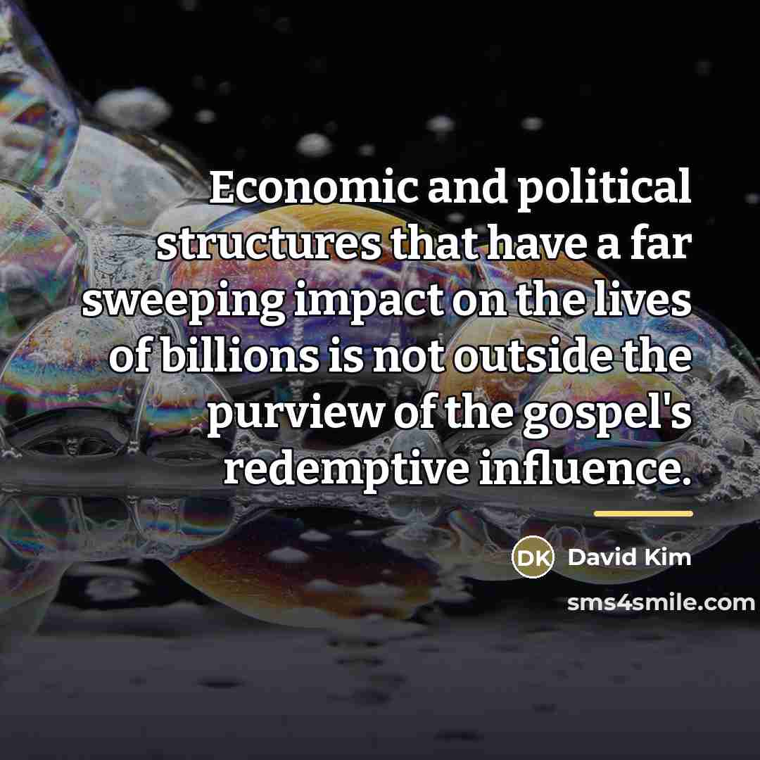 “Economic and political structures that have a far sweeping impact…” quote by David Kim