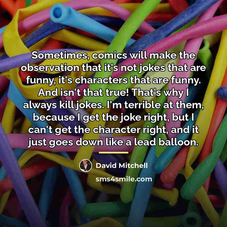 “Sometimes, comics will make the observation that it's not jokes…” quote by David Mitchell