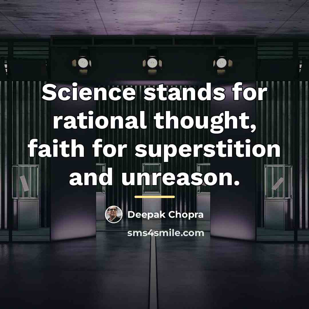 “Science stands for rational thought, faith for superstition and unreason.…” quote by Deepak Chopra