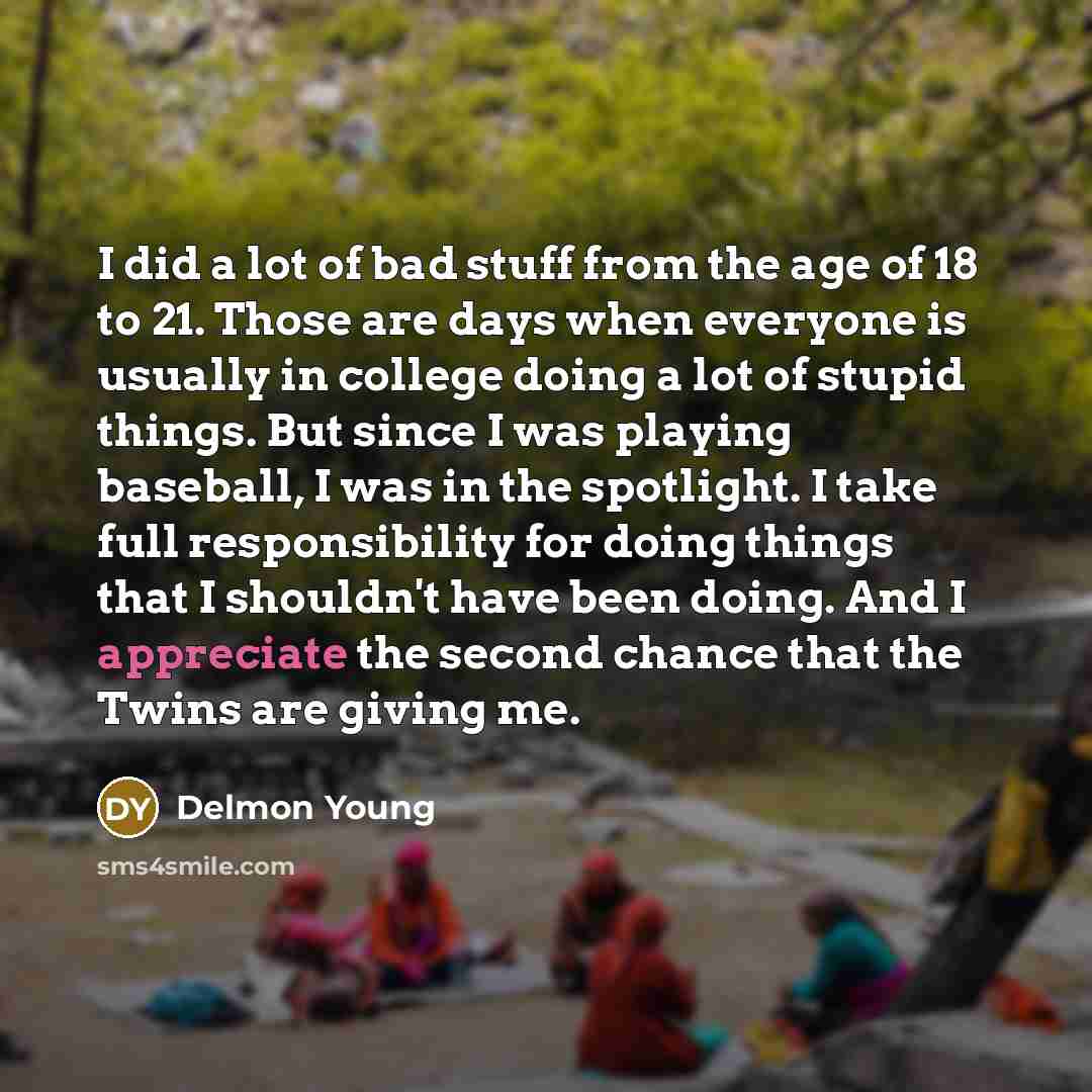 “I did a lot of bad stuff from the age…” quote by Delmon Young