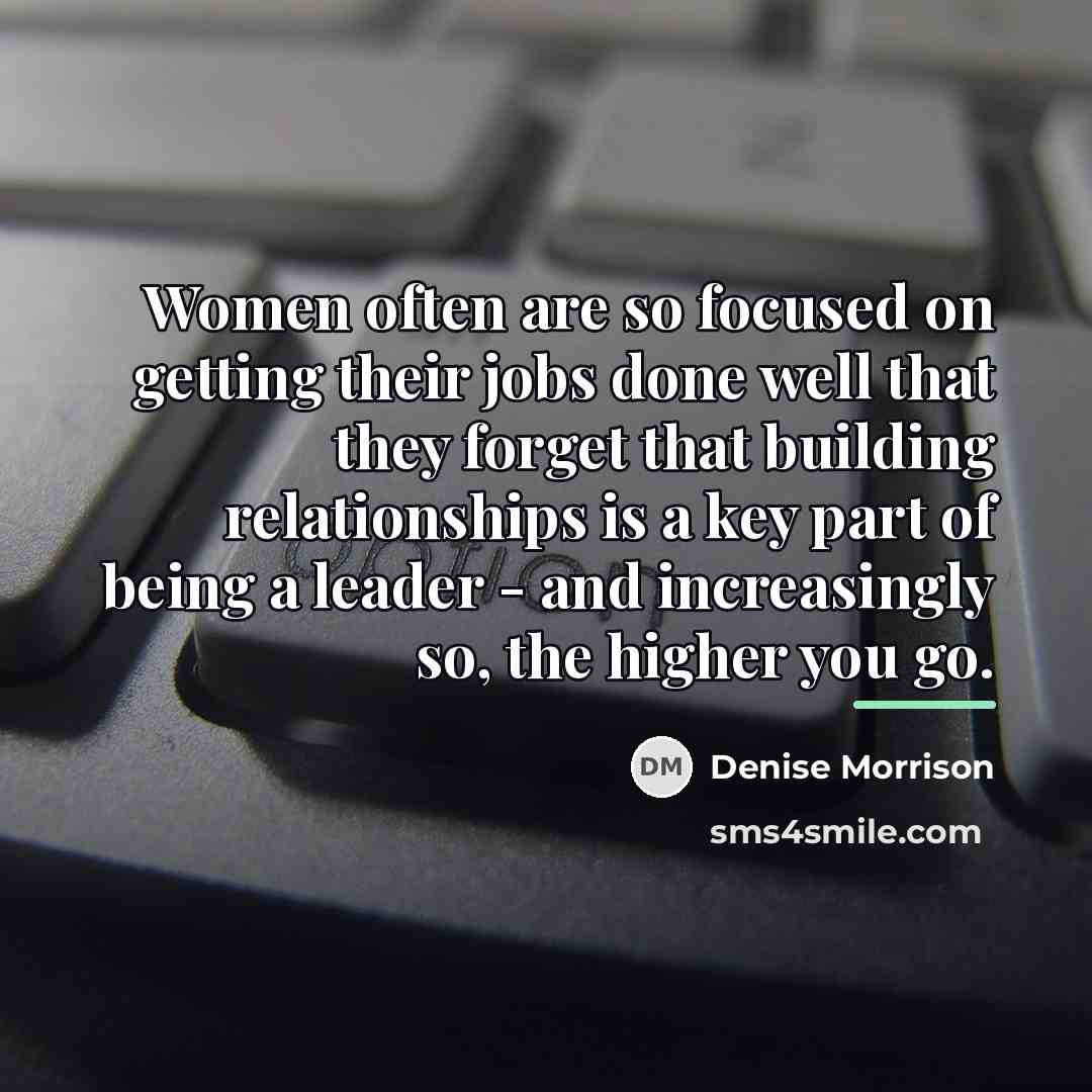 “Women often are so focused on getting their jobs done…” quote by Denise Morrison