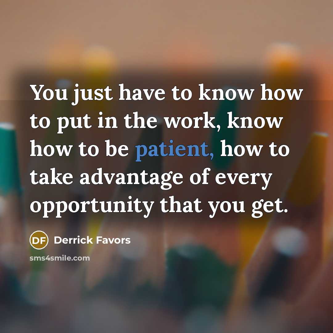 “You just have to know how to put in the…” quote by Derrick Favors