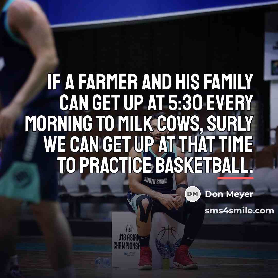 “If a farmer and his family can get up at…” quote by Don Meyer