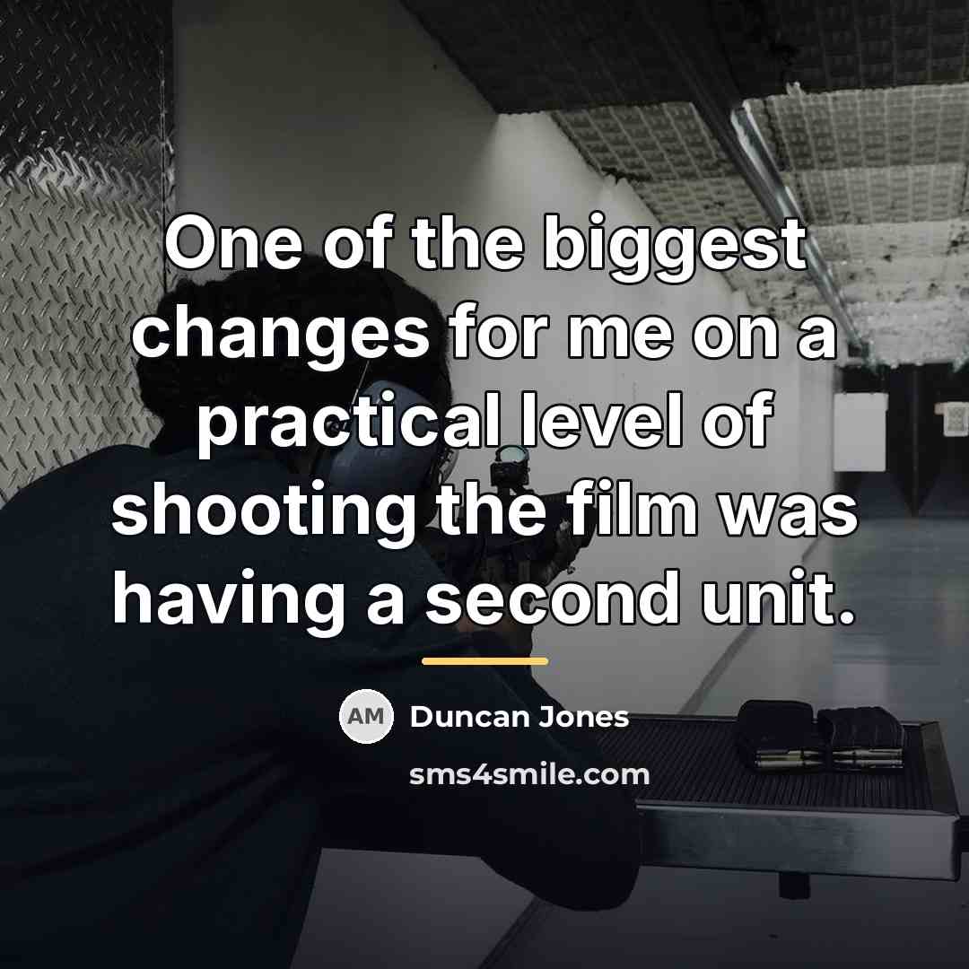 “One of the biggest changes for me on a practical…” quote by Duncan Jones
