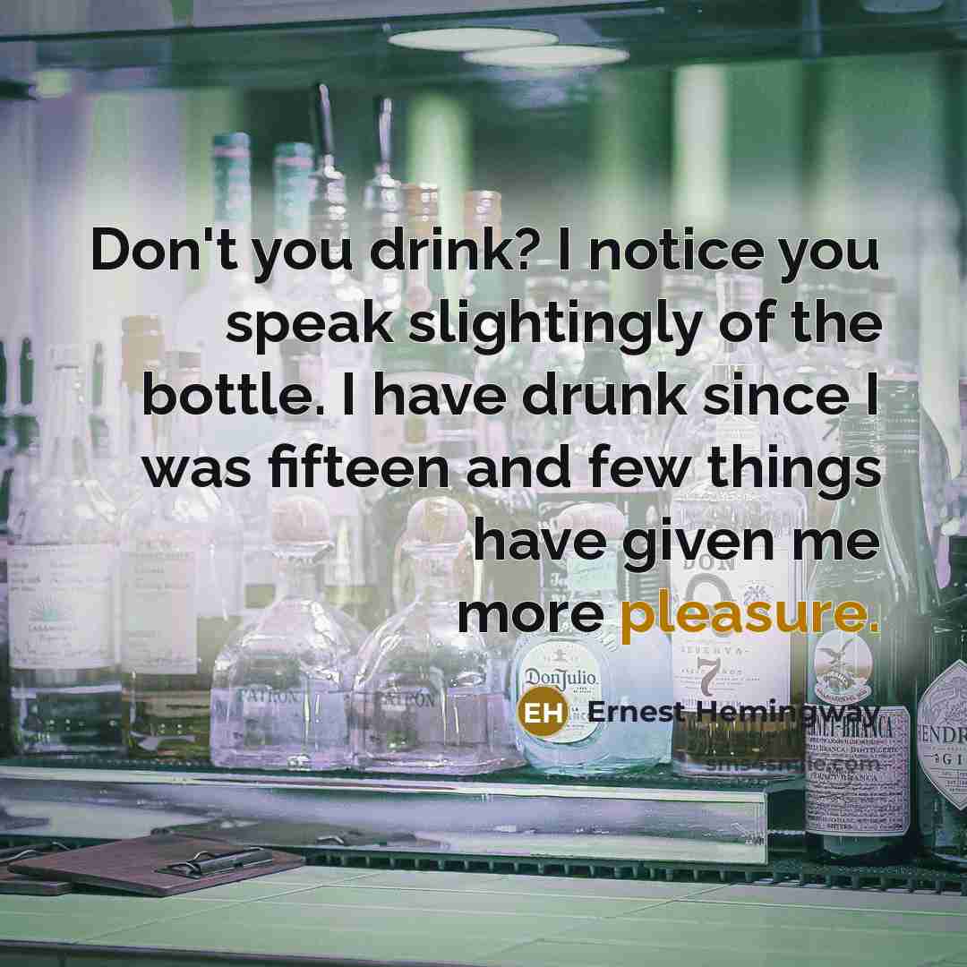 “Don't you drink? I notice you speak slightingly of the…” quote by Ernest Hemingway