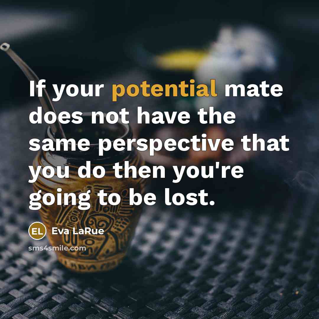 “If your potential mate does not have the same perspective…” quote by Eva LaRue
