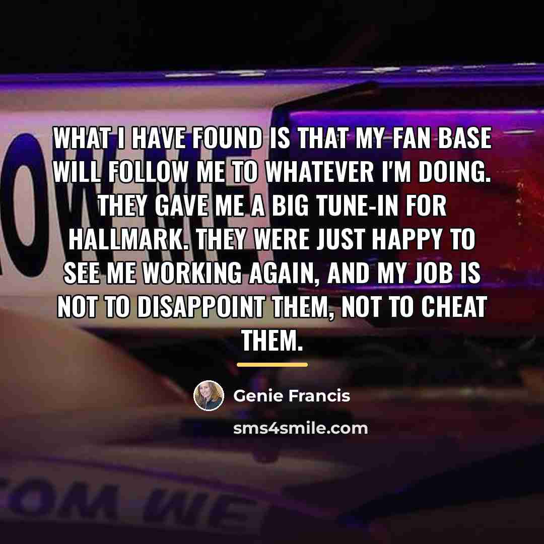 “What I have found is that my fan base will…” quote by Genie Francis