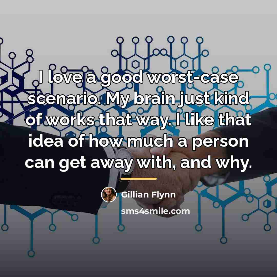 “I love a good worst-case scenario. My brain just kind…” quote by Gillian Flynn