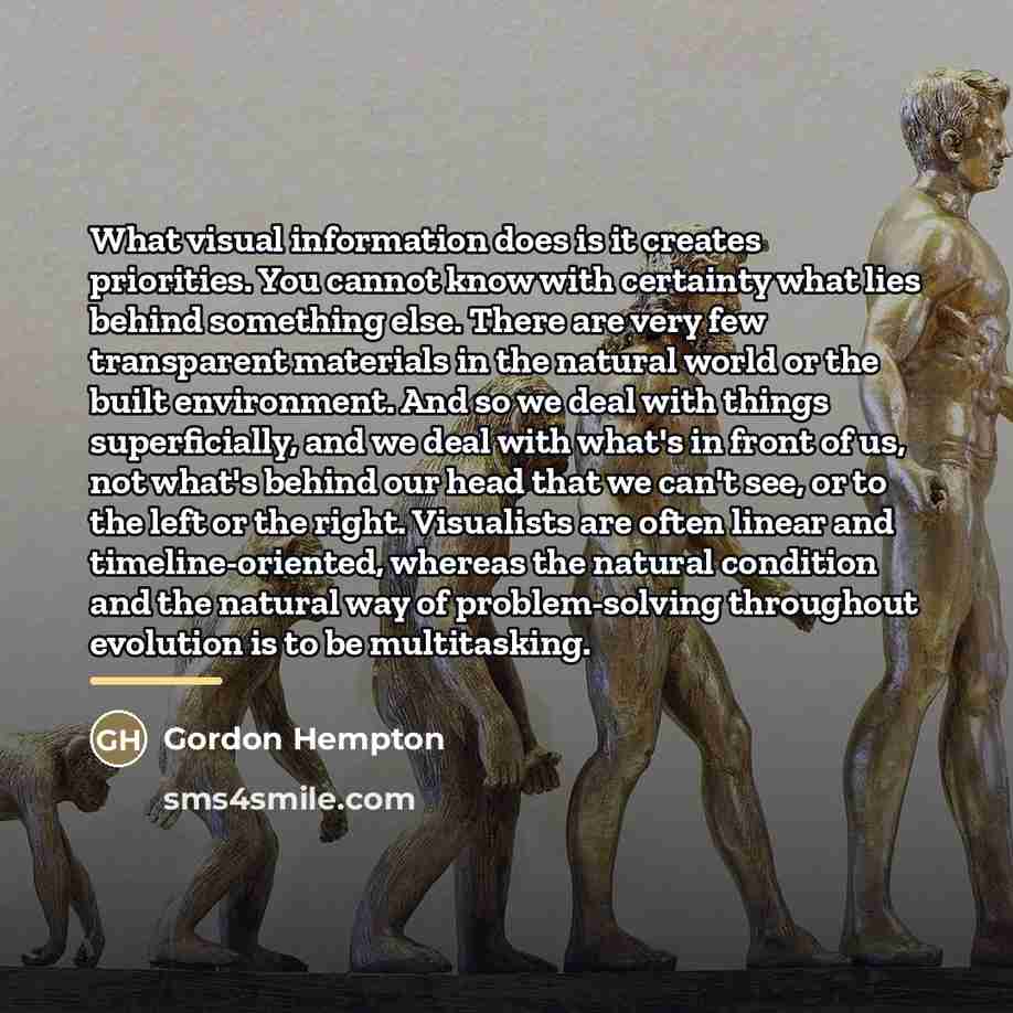 “What visual information does is it creates priorities. You cannot…” quote by Gordon Hempton