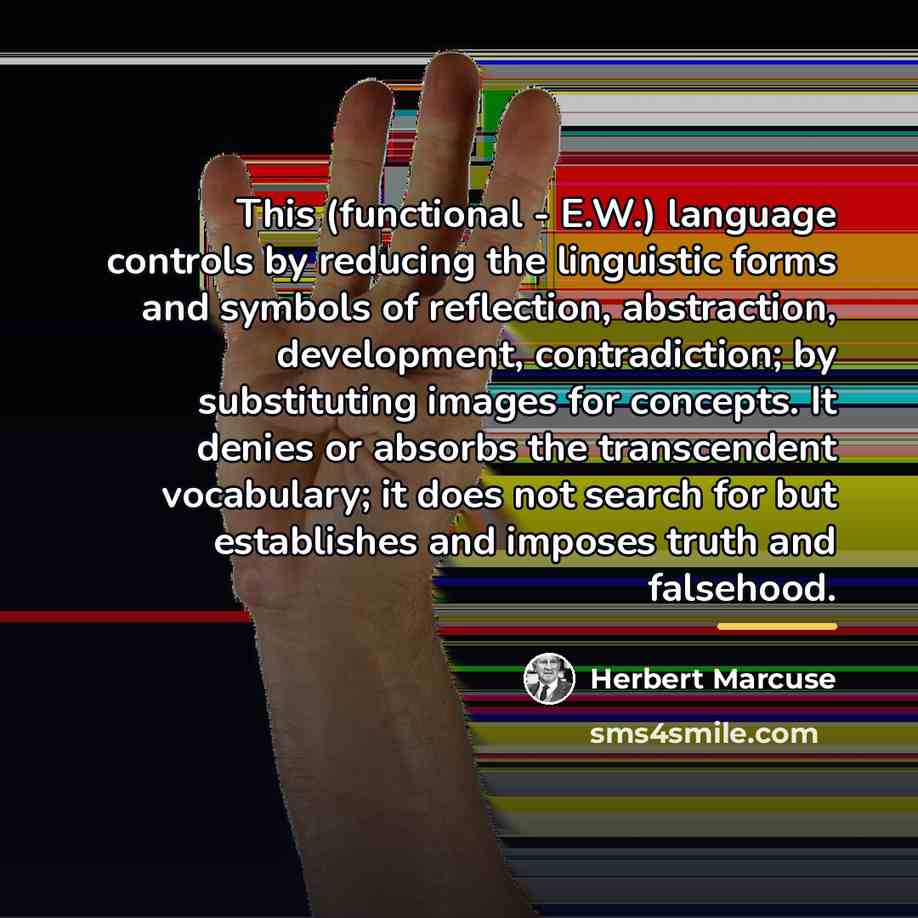 “This (functional - E.W.) language controls by reducing the linguistic…” quote by Herbert Marcuse