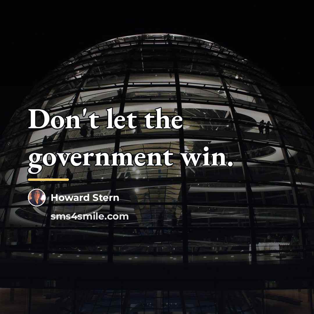 “Don't let the government win.…” quote by Howard Stern