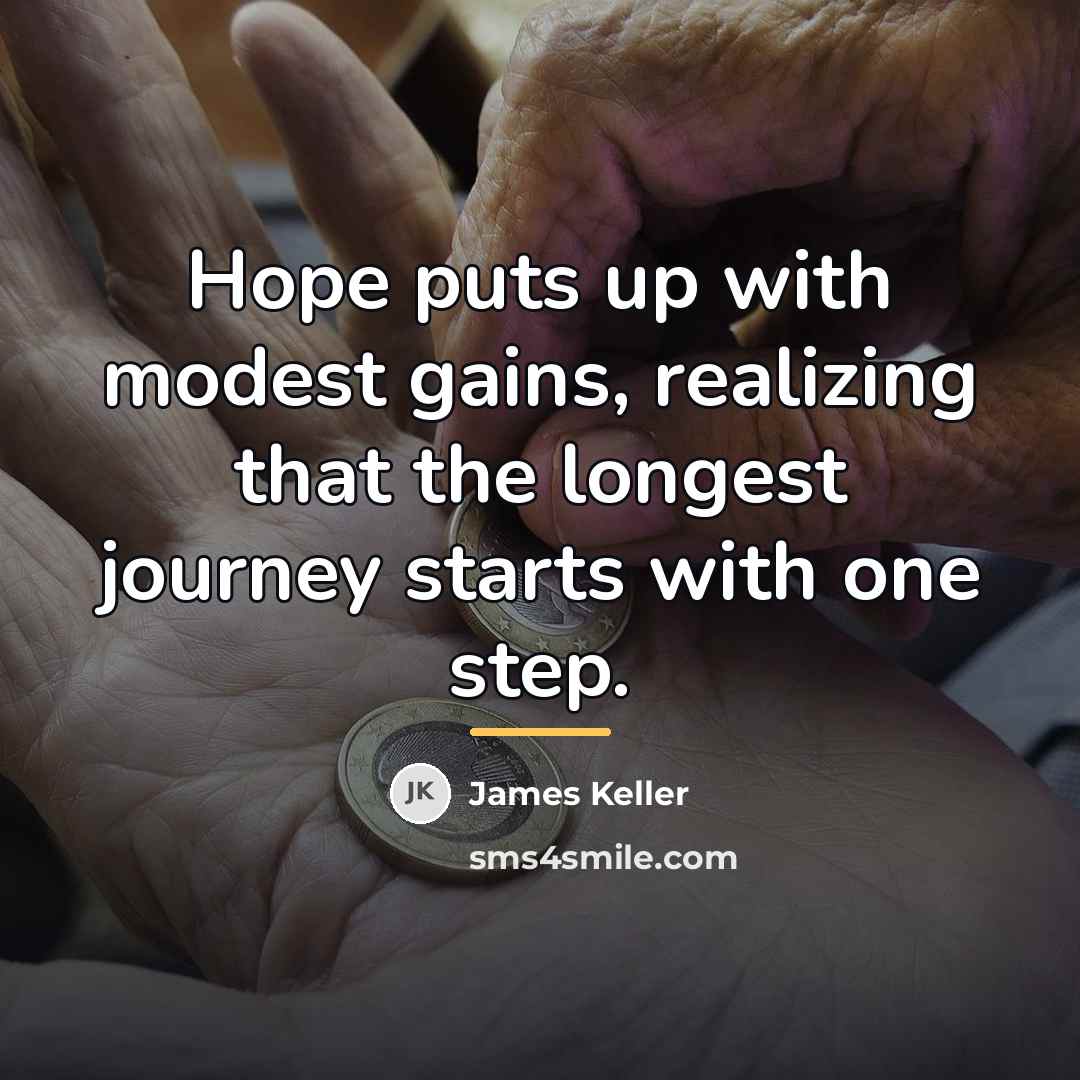 “Hope puts up with modest gains, realizing that the longest…” quote by James Keller