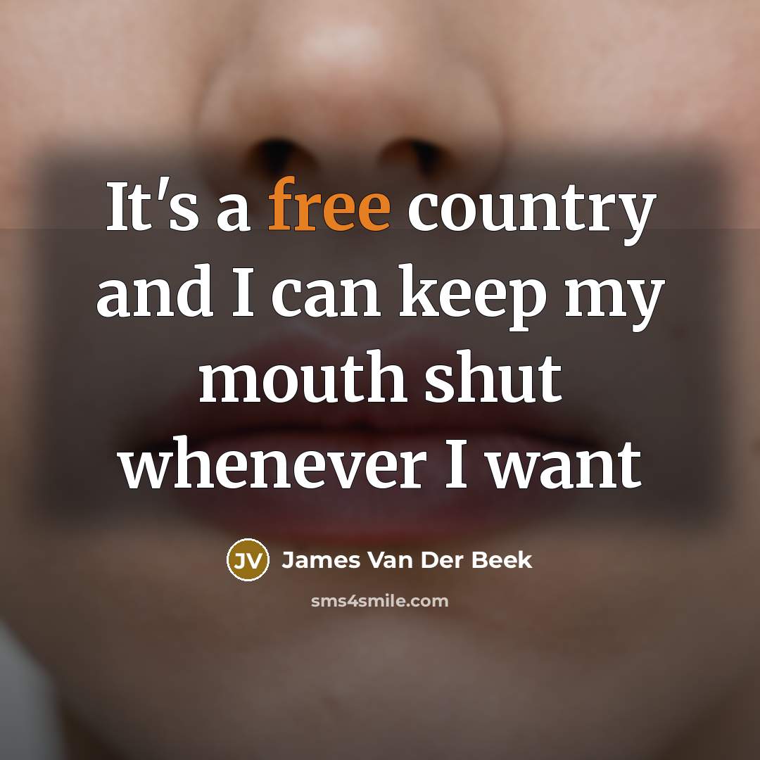 “It's a free country and I can keep my mouth…” quote by James Van Der Beek