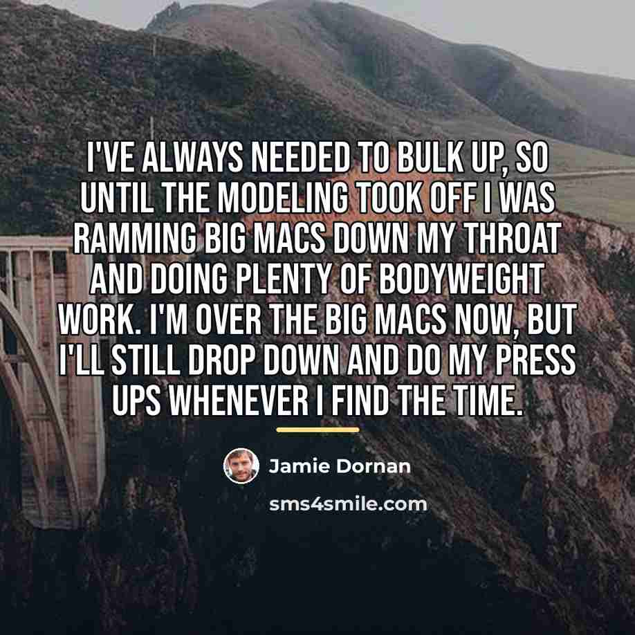 “I've always needed to bulk up, so until the modeling…” quote by Jamie Dornan