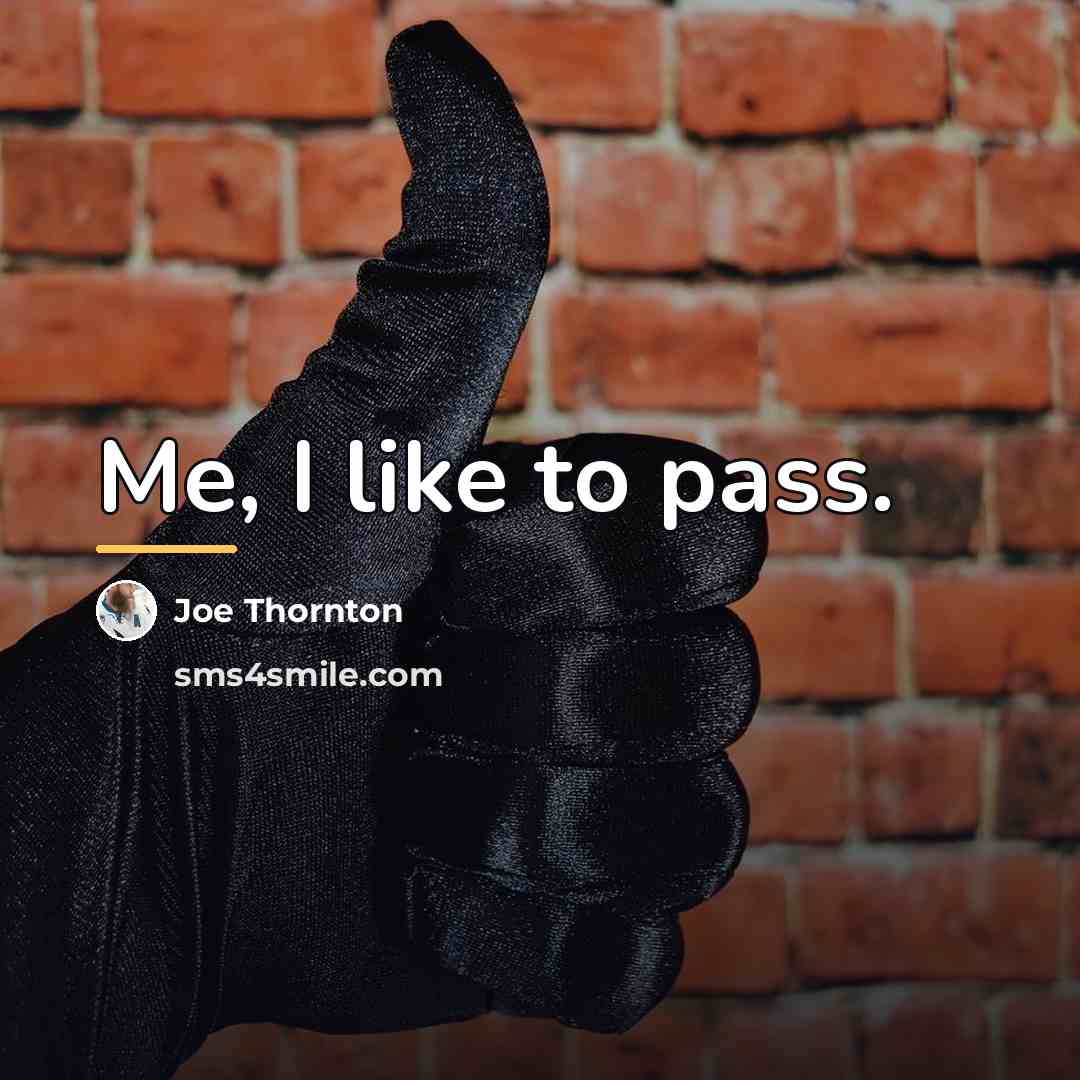 “Me, I like to pass.…” quote by Joe Thornton