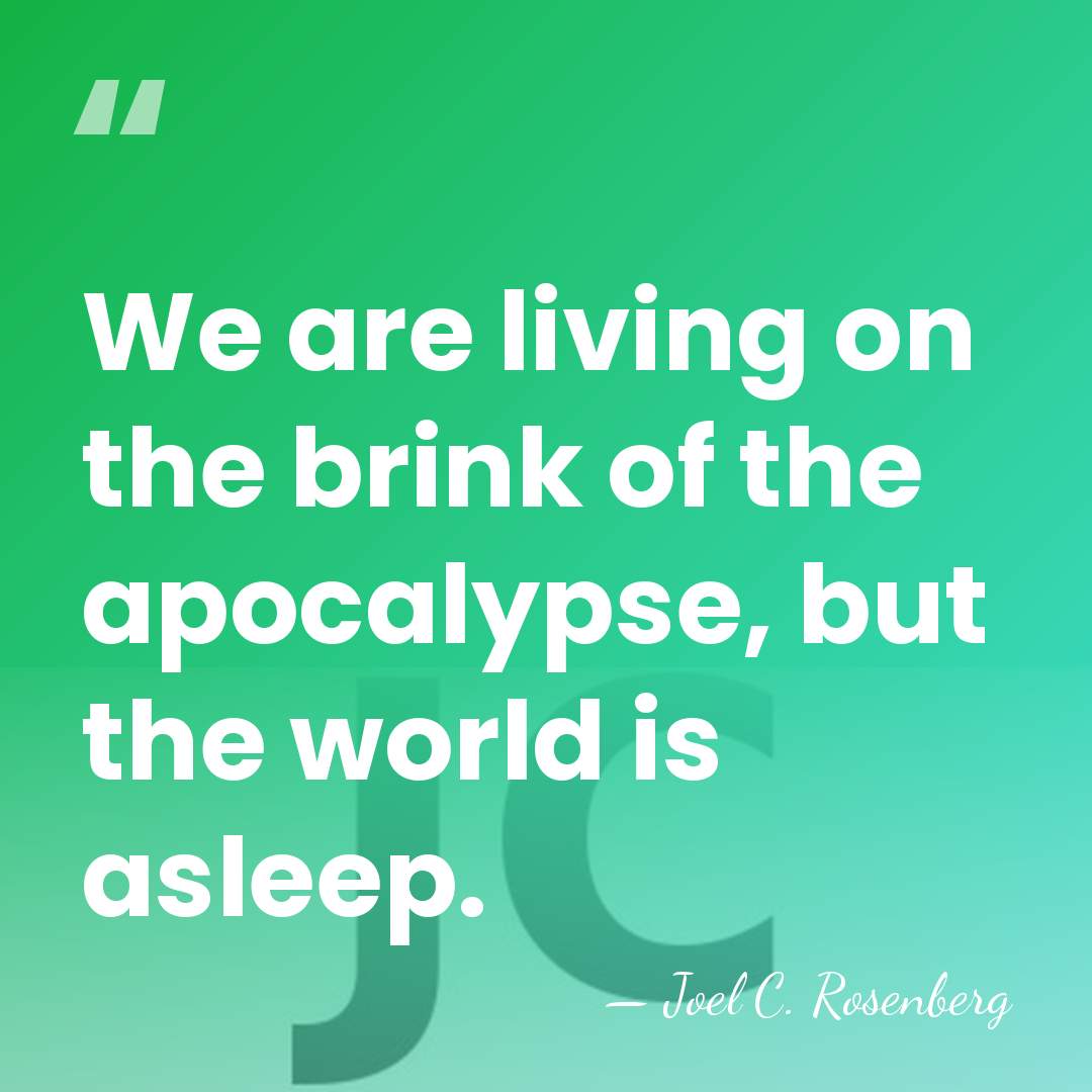 We are living on the brink of the apocalypse, but the world&hellip; - Joel C. Rosenberg