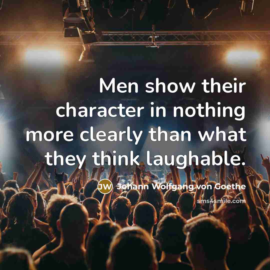“Men show their character in nothing more clearly than what…” quote by Johann Wolfgang von Goethe