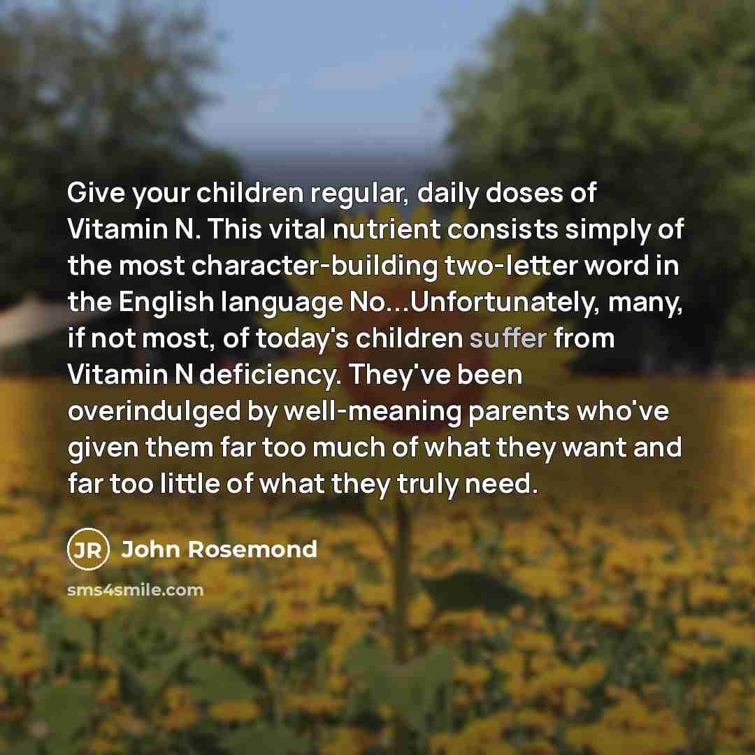 “Give your children regular, daily doses of Vitamin N. This…” quote by John Rosemond