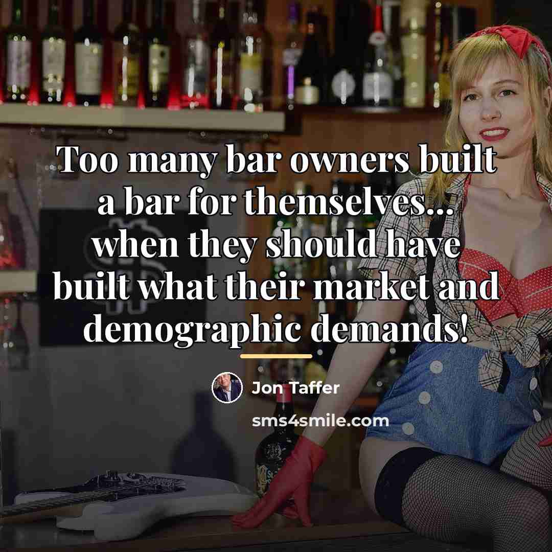 “Too many bar owners built a bar for themselves... when…” quote by Jon Taffer