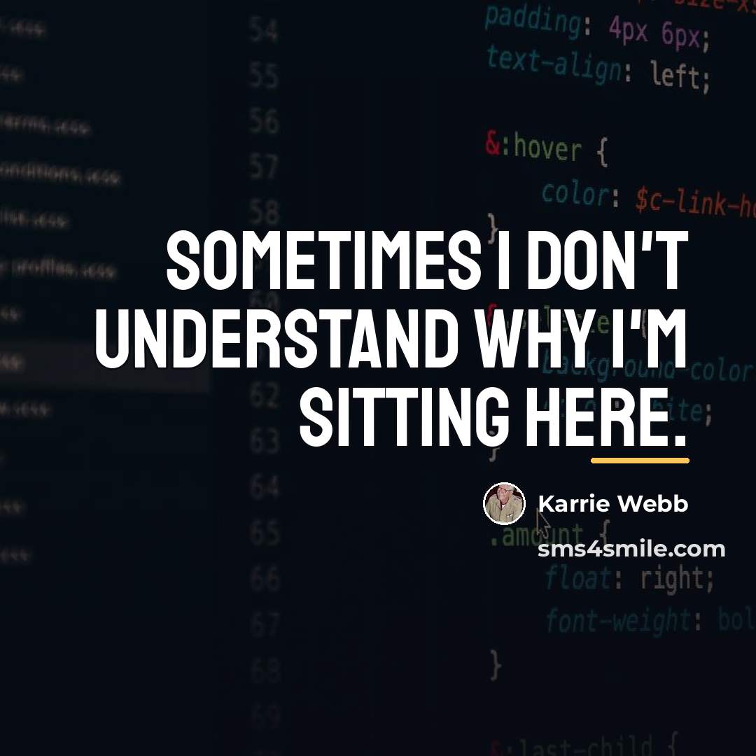 “Sometimes I don't understand why I'm sitting here.…” quote by Karrie Webb